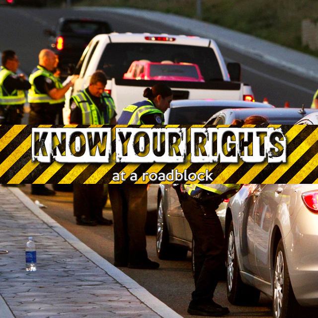 Know your rights at a roadblock